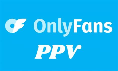 whats ppv on onlyfans|How to Make PPV Posts on OnlyFans: Easy Guide